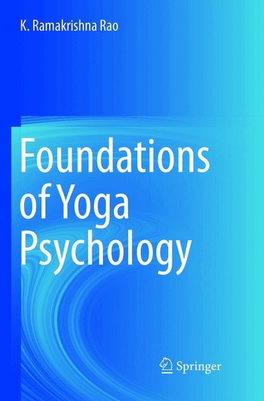 K. Ramakrishna Rao - Foundations of Yoga Psychology, Häftad