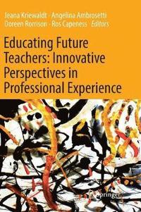 bokomslag Educating Future Teachers: Innovative Perspectives in Professional Experience