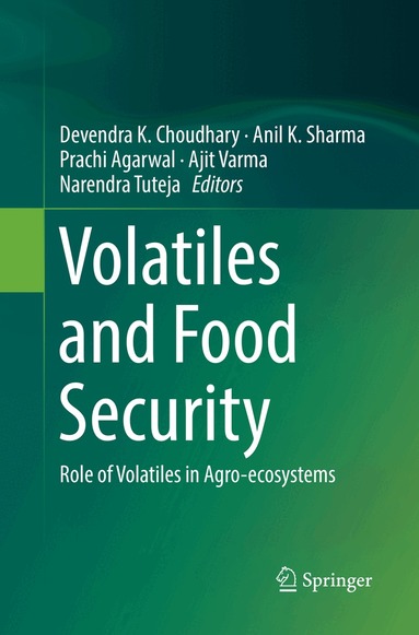 Devendra K. Choudhary, Anil K. Sharma, Prachi Agarwal, Ajit Varma, Narendra Tuteja - Volatiles and Food Security, Häftad