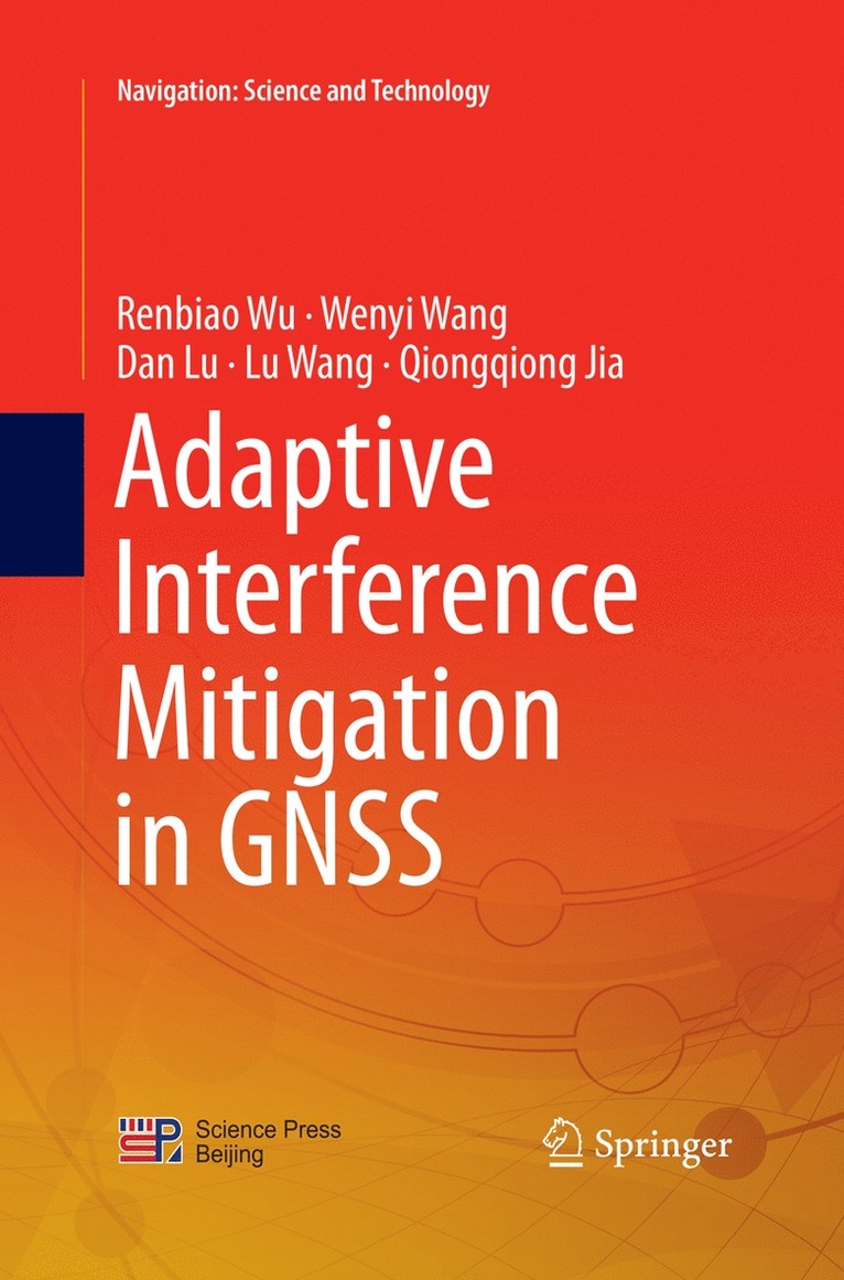 Renbiao Wu, Wenyi Wang, Dan Lu, Lu Wang, Qiongqiong Jia - Adaptive Interference Mitigation in GNSS, Häftad