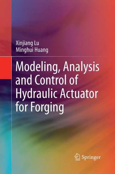 bokomslag Modeling, Analysis and Control of Hydraulic Actuator for Forging