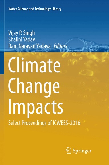 Vijay P Singh, Shalini Yadav, Ram Narayan Yadava - Climate Change Impacts, Häftad