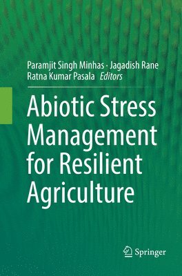 Paramjit Singh Minhas, Jagadish Rane, Ratna Kumar Pasala - Abiotic Stress Management for Resilient Agriculture, Häftad