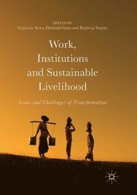 Virginius Xaxa, Debdulal Saha, Rajdeep Singha - Work, Institutions and Sustainable Livelihood, Häftad