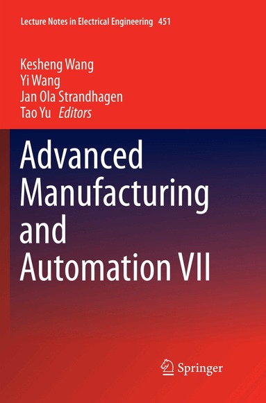 Kesheng Wang, Yi Wang, Jan Ola Strandhagen, Tao Yu - Advanced Manufacturing and Automation VII, Häftad
