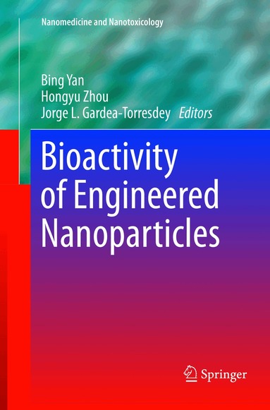 Bing Yan, Hongyu Zhou, Jorge L. Gardea-Torresdey - Bioactivity of Engineered Nanoparticles, Häftad
