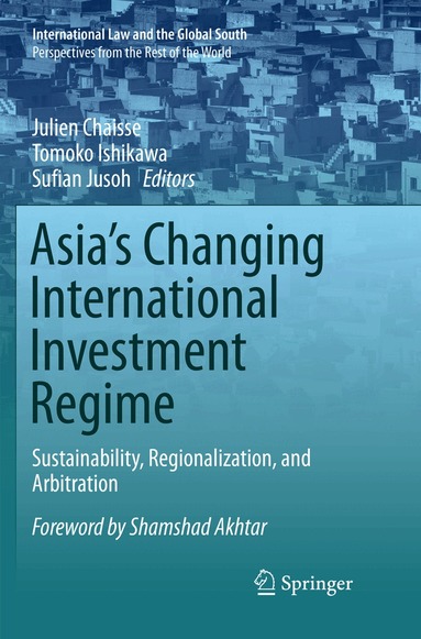 Julien Chaisse, Tomoko Ishikawa, Sufian Jusoh - Asia's Changing International Investment Regime, Häftad