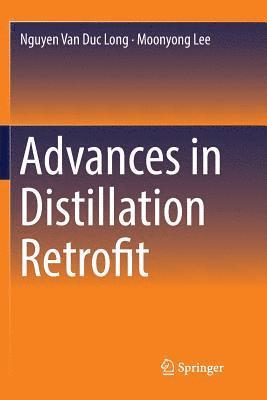 Nguyen Van Duc Long, Moonyong Lee - Advances in Distillation Retrofit, Häftad