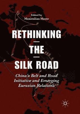Maximilian Mayer - Rethinking the Silk Road, Häftad