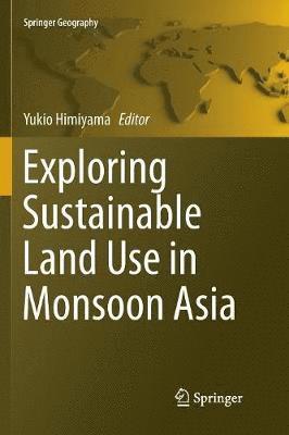 Yukio Himiyama - Exploring Sustainable Land Use in Monsoon Asia, Häftad