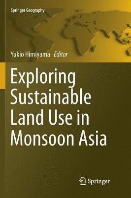 Exploring Sustainable Land Use in Monsoon Asia 1