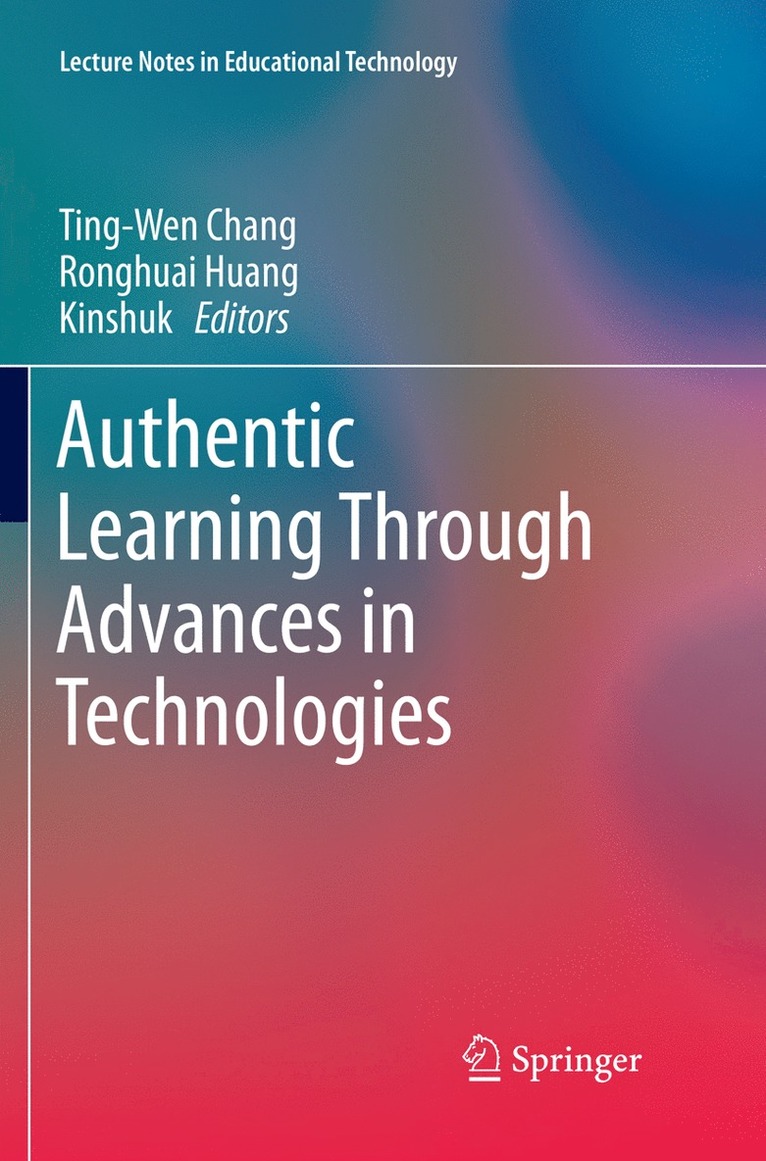 Ting-Wen Chang, Ronghuai Huang, Kinshuk - Authentic Learning Through Advances in Technologies, Häftad