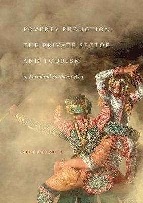 bokomslag Poverty Reduction, the Private Sector, and Tourism in Mainland Southeast Asia