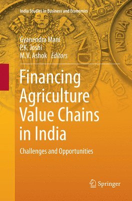 Gyanendra Mani, P.K. Joshi, M.V. Ashok, P. K. Joshi - Financing Agriculture Value Chains in India, Häftad