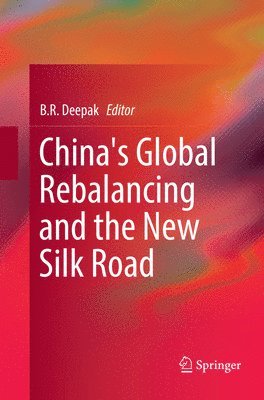 China's Global Rebalancing and the New Silk Road 1