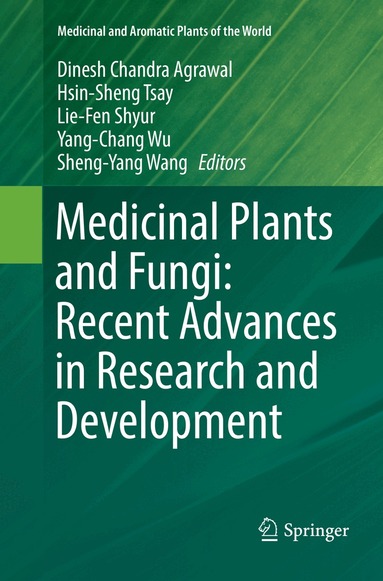 Dinesh Chandra Agrawal, Hsin-Sheng Tsay, Lie-Fen Shyur, Yang-Chang Wu, Sheng-Yang Wang - Medicinal Plants and Fungi: Recent Advances in Research and Development, Häftad