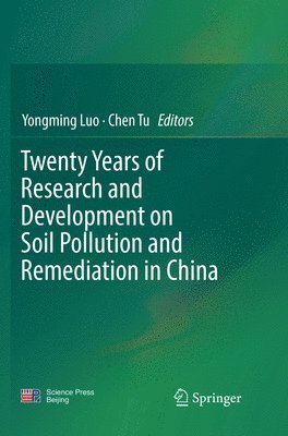 Twenty Years of Research and Development on Soil Pollution and Remediation in China 1