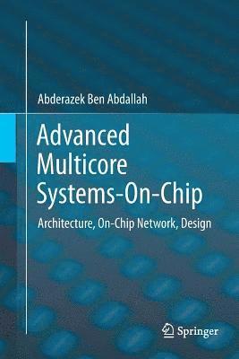 Abderazek Ben Abdallah - Advanced Multicore Systems-On-Chip, Häftad