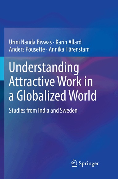 Urmi Nanda Biswas, Karin Allard, Anders Pousette, Annika Härenstam - Understanding Attractive Work in a Globalized World, Häftad