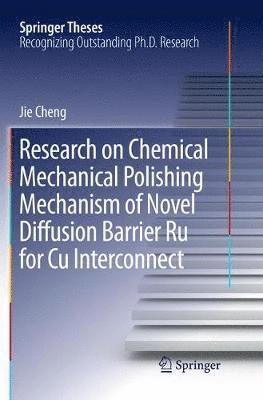 Jie Cheng - Research on Chemical Mechanical Polishing Mechanism of Novel Diffusion Barrier Ru for Cu Interconnect, Häftad