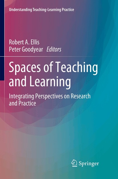 Robert A. Ellis, Peter Goodyear - Spaces of Teaching and Learning, Häftad