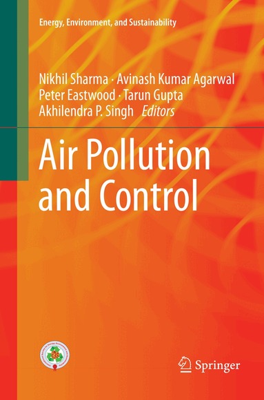 Nikhil Sharma, Avinash Kumar Agarwal, Peter Eastwood, Tarun Gupta, Akhilendra P Singh - Air Pollution and Control, Häftad