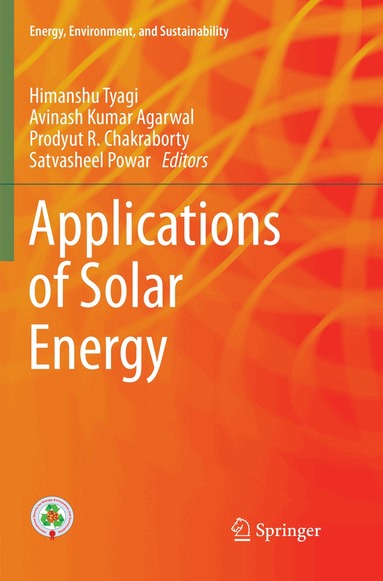 Himanshu Tyagi, Avinash Kumar Agarwal, Prodyut R. Chakraborty, Satvasheel Powar - Applications of Solar Energy, Häftad