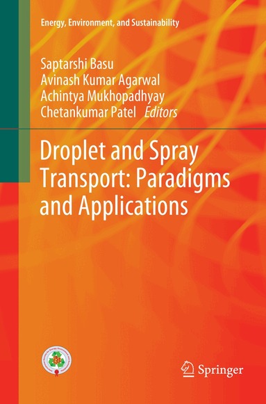 Saptarshi Basu, Avinash Kumar Agarwal, Achintya Mukhopadhyay, Chetan Patel - Droplet and Spray Transport: Paradigms and Applications, Häftad