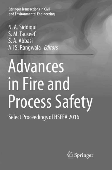 N. A. Siddiqui, S. M. Tauseef, S. A. Abbasi, Ali S. Rangwala - Advances in Fire and Process Safety, Häftad