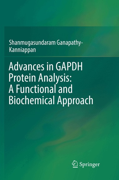 Shanmugasundaram Ganapathy-Kanniappan - Advances in GAPDH Protein Analysis: A Functional and Biochemical Approach, Häftad