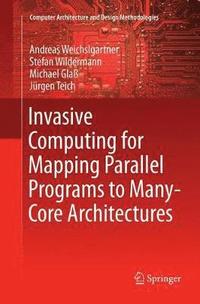 bokomslag Invasive Computing for Mapping Parallel Programs to Many-Core Architectures