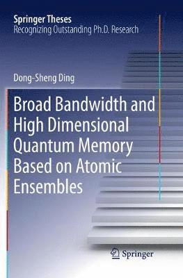 bokomslag Broad Bandwidth and High Dimensional Quantum Memory Based on Atomic Ensembles