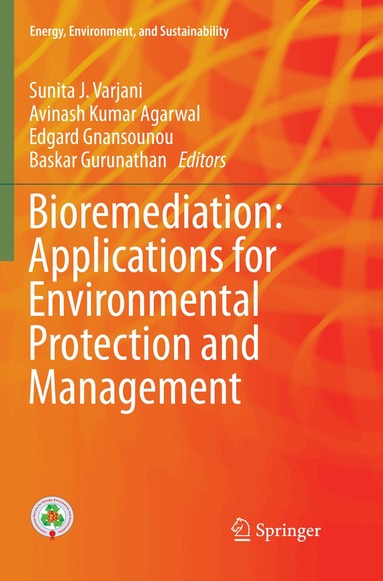 Sunita J. Varjani, Avinash Kumar Agarwal, Edgard Gnansounou, Baskar Gurunathan - Bioremediation: Applications for Environmental Protection and Management, Häftad