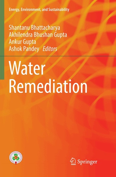 Shantanu Bhattacharya, Akhilendra Bhushan Gupta, Ankur Gupta, Ashok Pandey - Water Remediation, Häftad