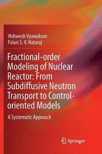 bokomslag Fractional-order Modeling of Nuclear Reactor: From Subdiffusive Neutron Transport to Control-oriented Models