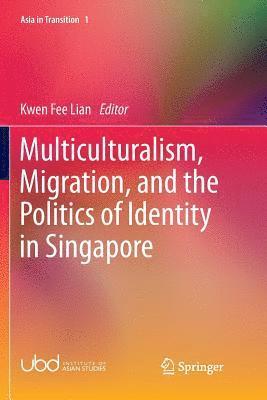 bokomslag Multiculturalism, Migration, and the Politics of Identity in Singapore