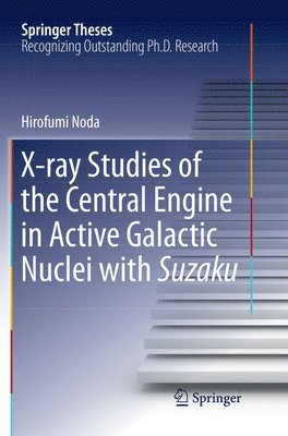 Hirofumi Noda - X-ray Studies of the Central Engine in Active Galactic Nuclei with Suzaku, Häftad
