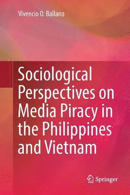 bokomslag Sociological Perspectives on Media Piracy in the Philippines and Vietnam