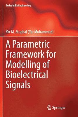 A Parametric Framework for Modelling of Bioelectrical Signals 1