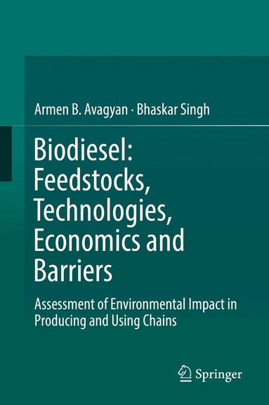 Armen B. Avagyan, Bhaskar Singh - Biodiesel: Feedstocks, Technologies, Economics and Barriers, Inbunden
