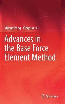 Advances in the Base Force Element Method 1