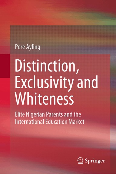 Pere Ayling - Distinction, Exclusivity and Whiteness, Inbunden