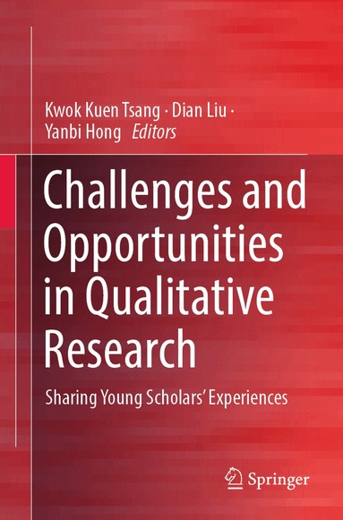 Kwok Kuen Tsang, Dian Liu, Yanbi Hong - Challenges and Opportunities in Qualitative Research, Häftad