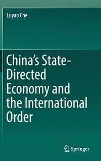 bokomslag Chinas State-Directed Economy and the International Order