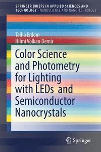 bokomslag Color Science and Photometry for Lighting with LEDs  and Semiconductor Nanocrystals