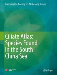 bokomslag Ciliate Atlas: Species Found in the South China Sea