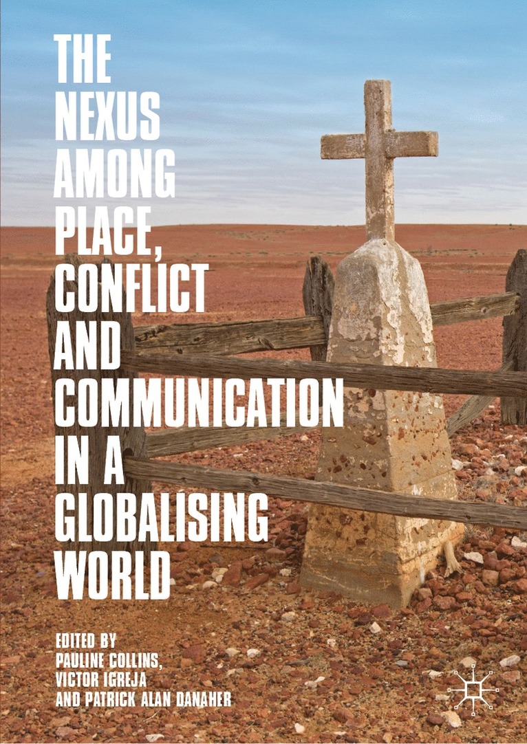 Pauline Collins, Victor Igreja, Patrick Alan Danaher - Nexus among Place, Conflict and Communication in a Globalising World, Inbunden