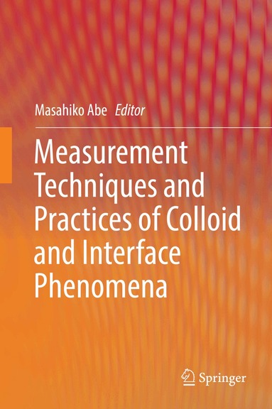 Masahiko Abe - Measurement Techniques and Practices of Colloid and Interface Phenomena, Inbunden