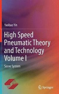 bokomslag High Speed Pneumatic Theory and Technology Volume I