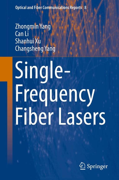 Zhongmin Yang, Can Li, Shanhui Xu, Changsheng Yang - Single-Frequency Fiber Lasers, Inbunden